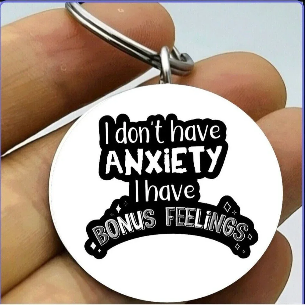 I Don't Habe Anxiety I Have Bonus Feeling Hot Quote Keychain